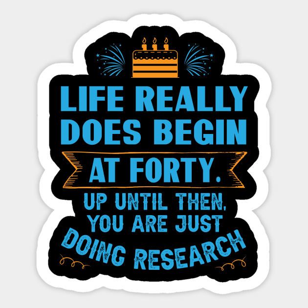 Life really does begin at forty. Up until then, you are just doing research Sticker by Parrot Designs